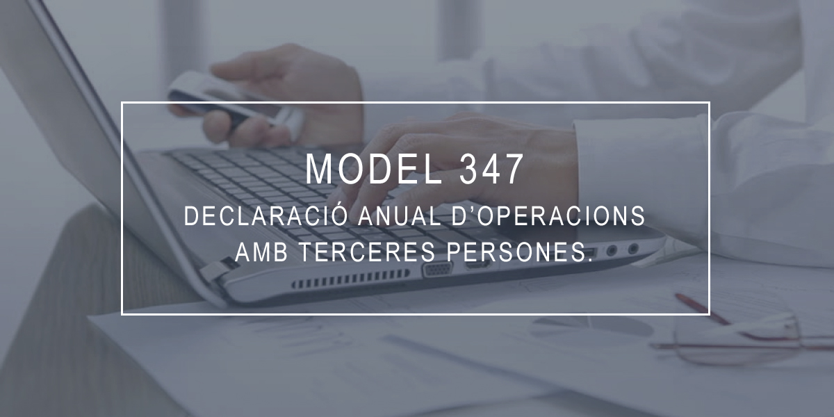 Model 347 Declaració anual d'operacions amb terceres persones.